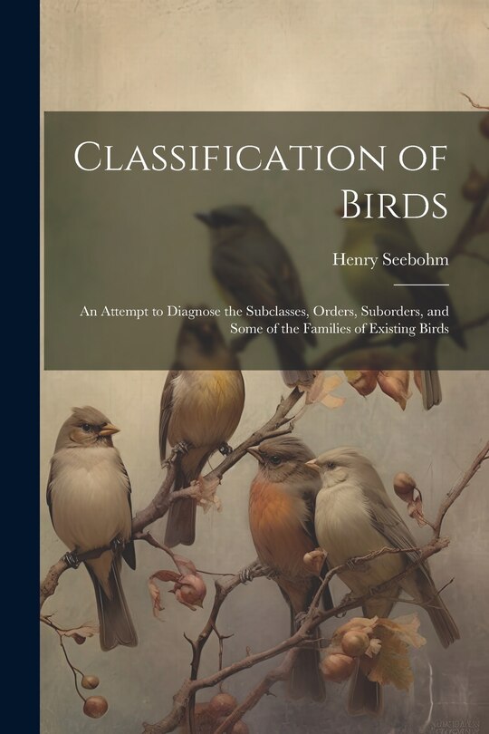 Front cover_Classification of Birds; an Attempt to Diagnose the Subclasses, Orders, Suborders, and Some of the Families of Existing Birds