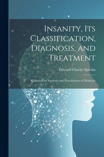 Front cover_Insanity, its Classification, Diagnosis, and Treatment; a Manual for Students and Practitioners of Medicine