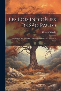 Couverture_Les bois indigènes de São Paulo; contribution à l'étude de la flore forestière de l'état de S. Paulo