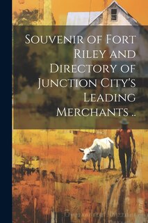 Couverture_Souvenir of Fort Riley and Directory of Junction City's Leading Merchants ..