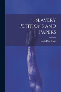 Front cover_...Slavery Petitions and Papers