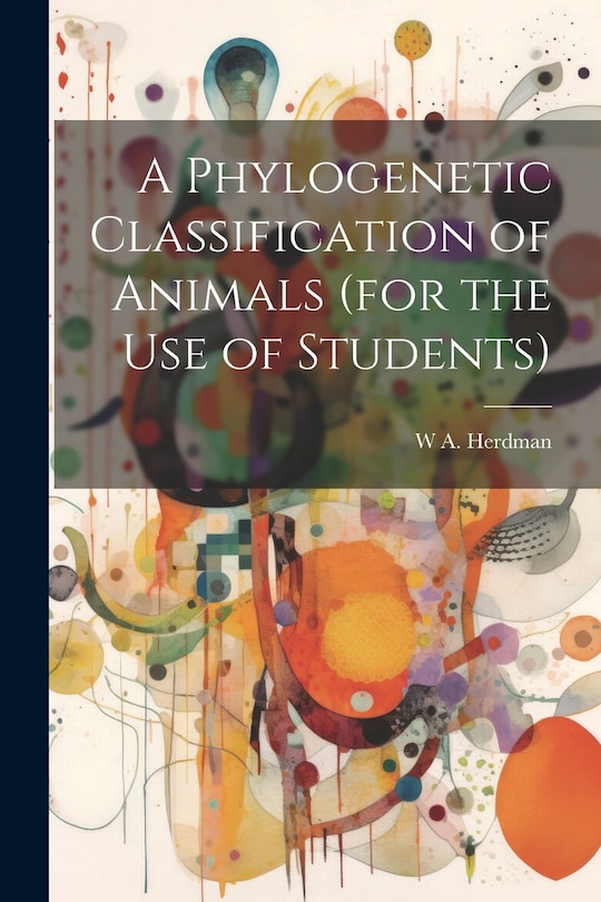Front cover_A Phylogenetic Classification of Animals (for the use of Students)