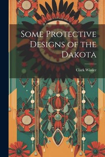 Front cover_Some Protective Designs of the Dakota