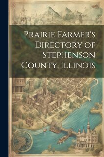 Front cover_Prairie Farmer's Directory of Stephenson County, Illinois