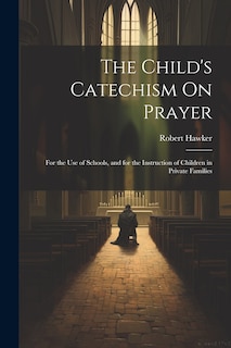 Front cover_The Child's Catechism On Prayer
