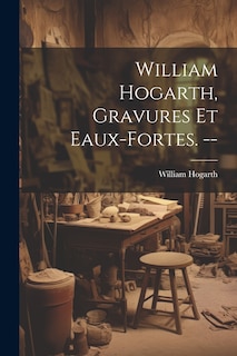Couverture_William Hogarth, gravures et eaux-fortes. --