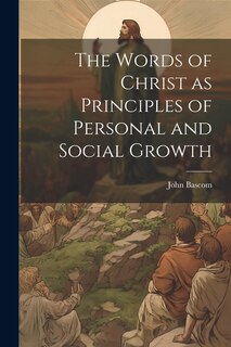 Couverture_The Words of Christ as Principles of Personal and Social Growth