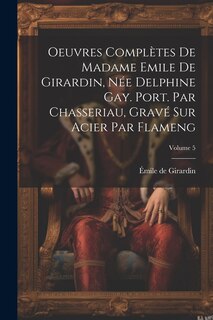 Front cover_Oeuvres complètes de Madame Emile de Girardin, née Delphine Gay. Port. par Chasseriau, gravé sur acier par Flameng; Volume 5