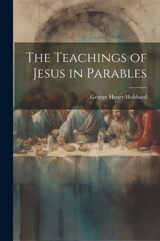 Front cover_The Teachings of Jesus in Parables