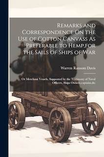 Front cover_Remarks and Correspondence On the Use of Cotton Canvass As Preferable to Hemp, for the Sails of Ships of War