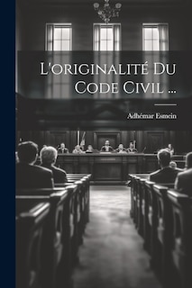 Couverture_L'originalité Du Code Civil ...