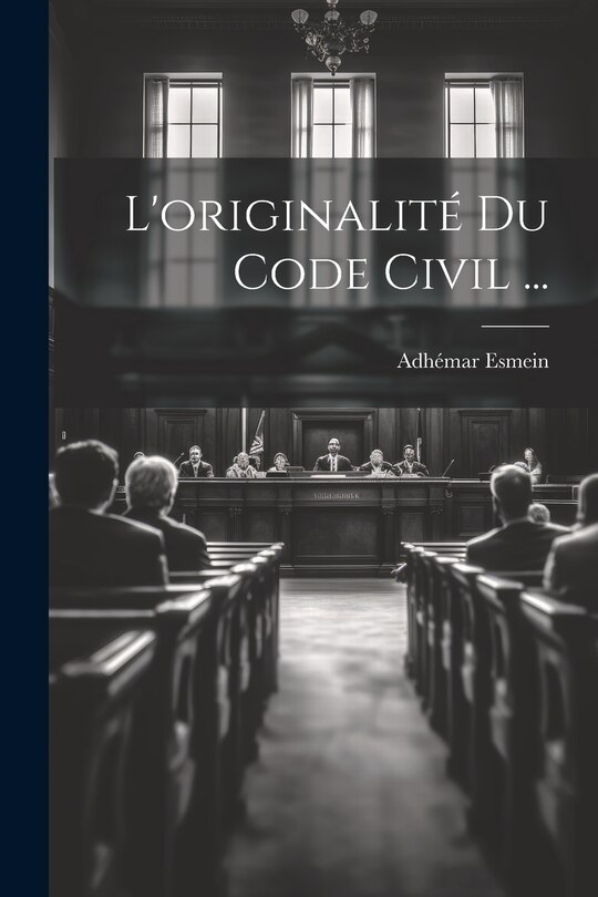 Couverture_L'originalité Du Code Civil ...