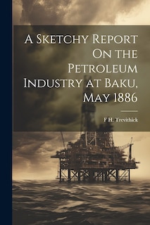 Front cover_A Sketchy Report On the Petroleum Industry at Baku, May 1886