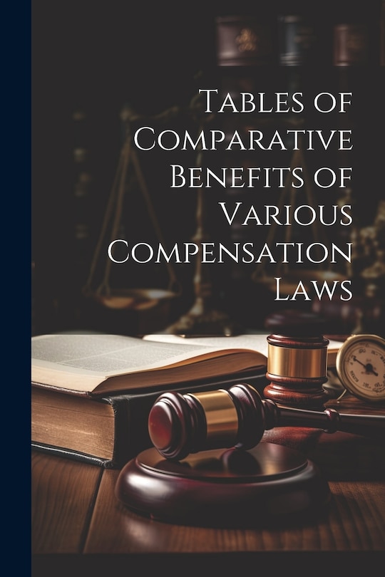 Couverture_Tables of Comparative Benefits of Various Compensation Laws