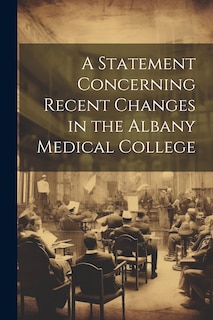 Front cover_A Statement Concerning Recent Changes in the Albany Medical College