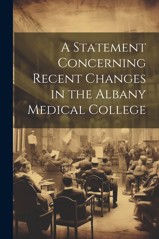 Front cover_A Statement Concerning Recent Changes in the Albany Medical College