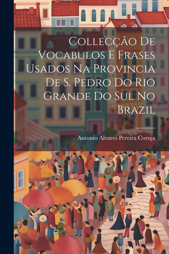 Front cover_Collecção De Vocabulos E Frases Usados Na Provincia De S. Pedro Do Rio Grande Do Sul No Brazil