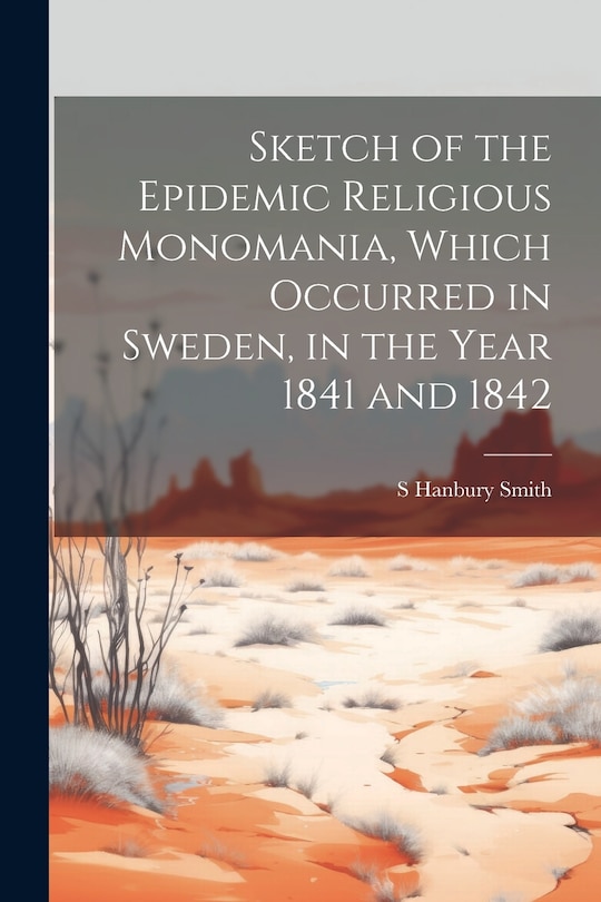 Couverture_Sketch of the Epidemic Religious Monomania, Which Occurred in Sweden, in the Year 1841 and 1842
