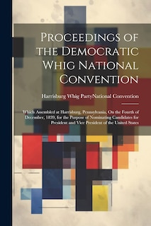 Front cover_Proceedings of the Democratic Whig National Convention