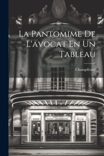 Couverture_La Pantomime De L'avocat En Un Tableau