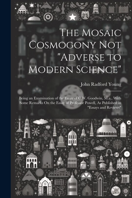 Front cover_The Mosaic Cosmogony Not Adverse to Modern Science