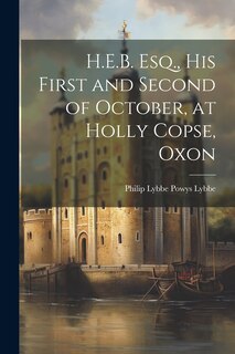 Front cover_H.E.B. Esq., His First and Second of October, at Holly Copse, Oxon