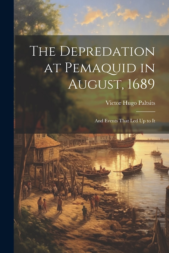 Front cover_The Depredation at Pemaquid in August, 1689