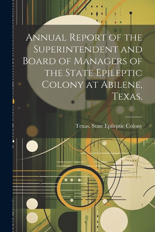 Couverture_Annual Report of the Superintendent and Board of Managers of the State Epileptic Colony at Abilene, Texas.