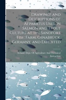 Couverture_Drawings and Descriptions of Apparatus Used in Salmon and Trout Culture at the Sandfort Fish Farm, Osnabrück, Germany, and Exhibited