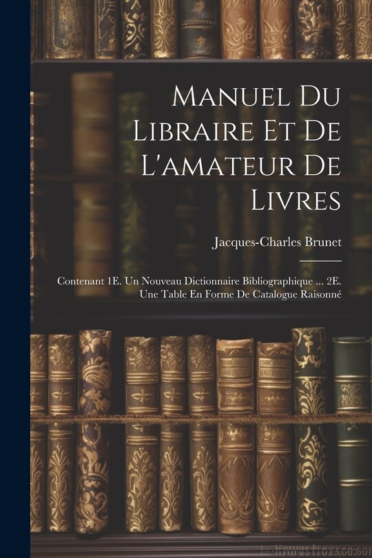 Front cover_Manuel Du Libraire Et De L'amateur De Livres