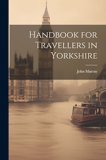 Front cover_Handbook for Travellers in Yorkshire