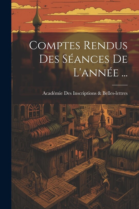 Couverture_Comptes Rendus Des S&eacute;ances De L'ann&eacute;e ...