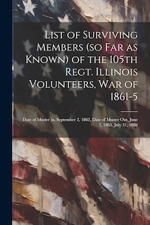 Front cover_List of Surviving Members (so far as Known) of the 105th Regt. Illinois Volunteers, War of 1861-5
