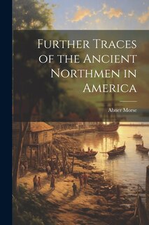Front cover_Further Traces of the Ancient Northmen in America