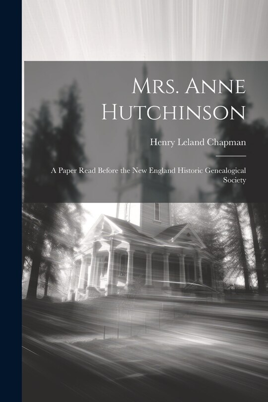 Couverture_Mrs. Anne Hutchinson; a Paper Read Before the New England Historic Genealogical Society