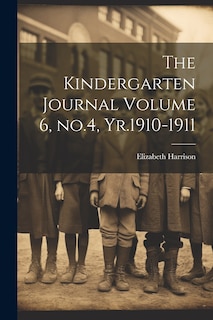 Couverture_The Kindergarten Journal Volume 6, no.4, Yr.1910-1911