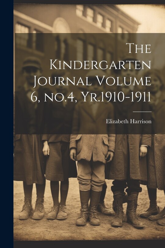 Couverture_The Kindergarten Journal Volume 6, no.4, Yr.1910-1911