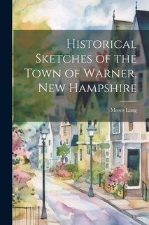 Front cover_Historical Sketches of the Town of Warner, New Hampshire