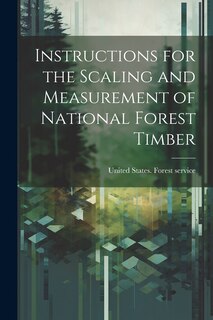 Front cover_Instructions for the Scaling and Measurement of National Forest Timber