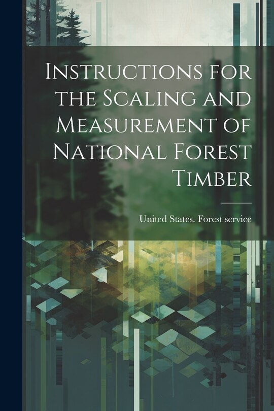 Front cover_Instructions for the Scaling and Measurement of National Forest Timber