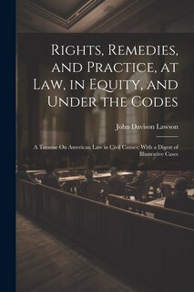 Couverture_Rights, Remedies, and Practice, at Law, in Equity, and Under the Codes