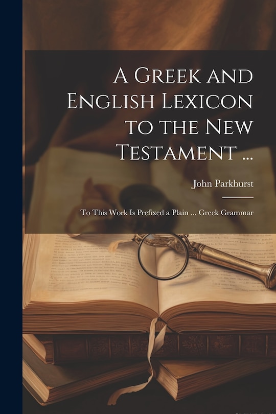 Front cover_A Greek and English Lexicon to the New Testament ...