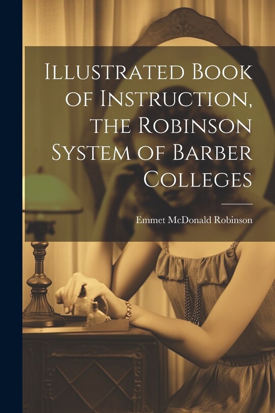 Front cover_Illustrated Book of Instruction, the Robinson System of Barber Colleges