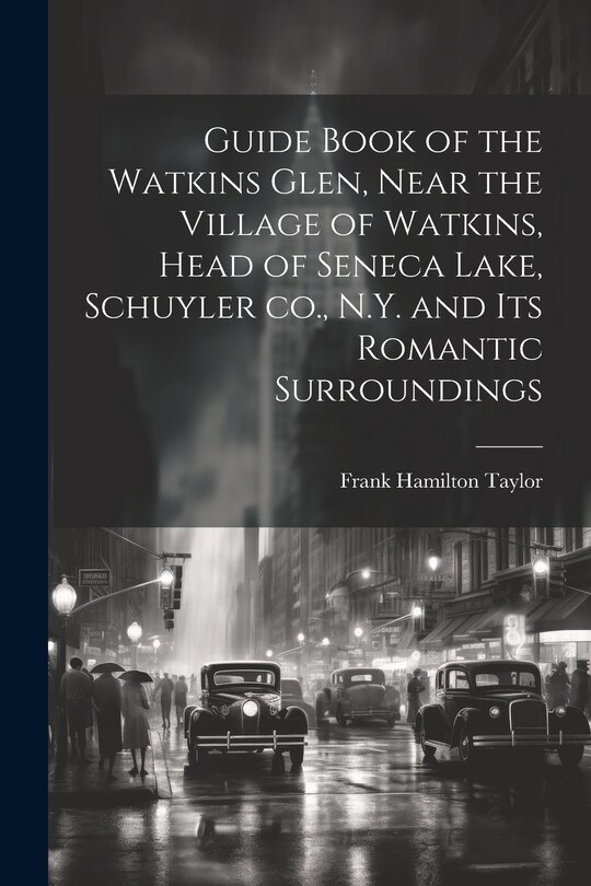 Couverture_Guide Book of the Watkins Glen, Near the Village of Watkins, Head of Seneca Lake, Schuyler co., N.Y. and its Romantic Surroundings