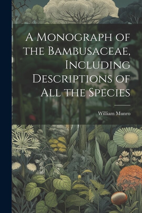 Couverture_A Monograph of the Bambusaceae, Including Descriptions of all the Species