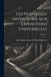 Front cover_Les Nouvelles Inventions Aux Expositions Universelles; Volume 2
