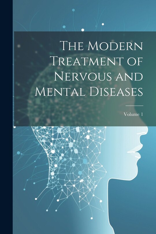 Front cover_The Modern Treatment of Nervous and Mental Diseases; Volume 1