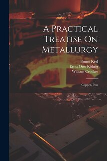 Front cover_A Practical Treatise On Metallurgy