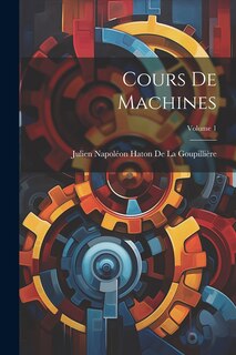 Couverture_Cours De Machines; Volume 1