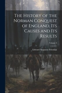 Couverture_The History of the Norman Conquest of England, Its Causes and Its Results; Volume 3